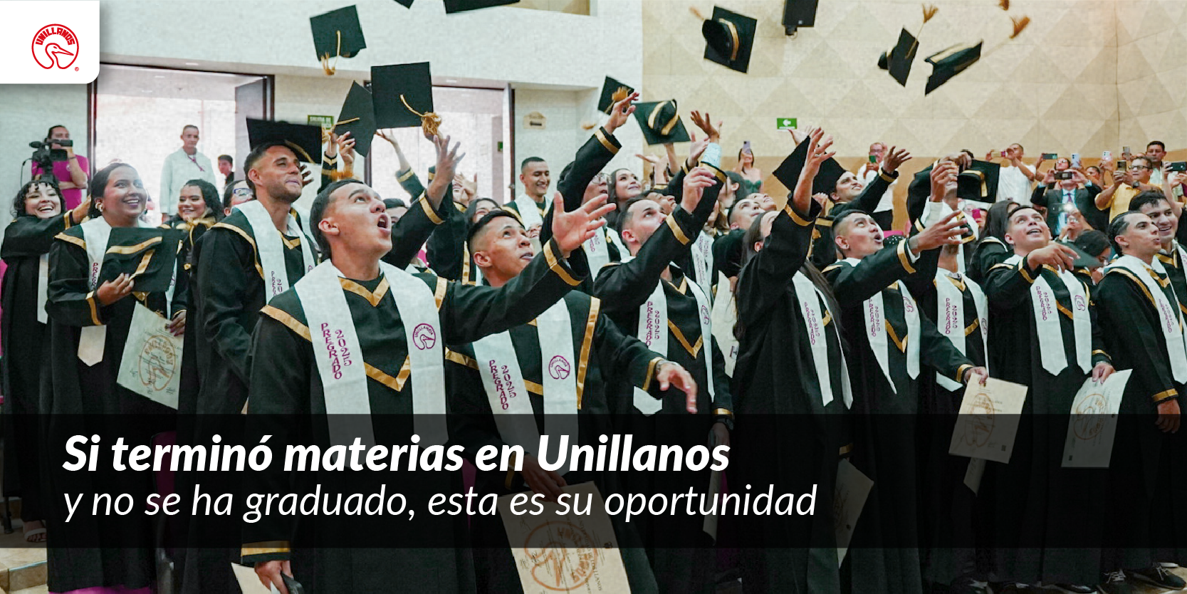 Si terminó materias en Unillanos y no se ha graduado, esta es su oportunidad