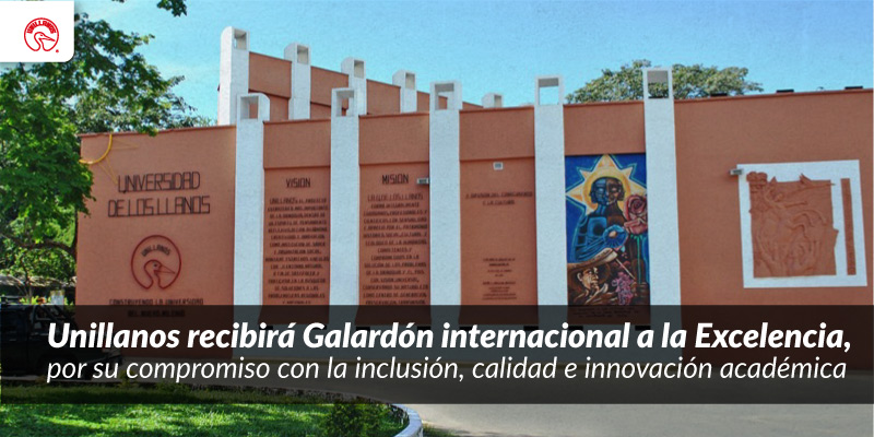 Unillanos recibirá Galardón internacional a la Excelencia, por su compromiso con la inclusión, calidad e innovación académica 
